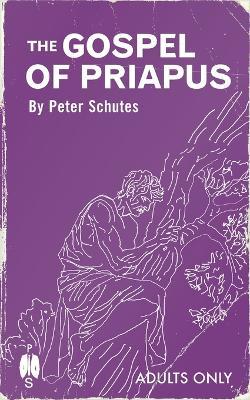 The Gospel of Priapus - Peter Schutes - cover