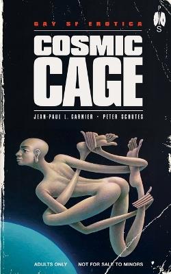 Cosmic Cage: Gay SF Erotica - Jean-Paul L Garnier,Peter Schutes - cover