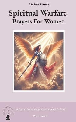 Spiritual Warfare Prayers for Women: Modern Edition: 30 Days Breakthrough Prayers  with God's Word - Prayer Rock,Edit Rock - cover