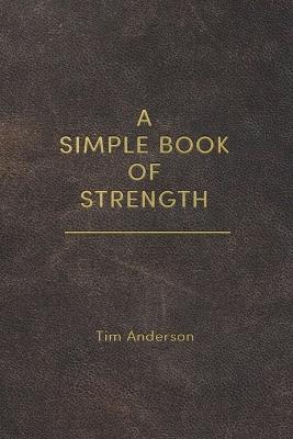 A Simple Book of Strength - Tim Anderson - cover