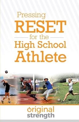 Pressing RESET for the High School Athlete - Original Strength Systems - cover