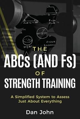 The ABCs (and Fs) of Strength Training - Dan John - cover