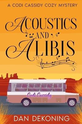 Acoustics and Alibis - Dan Dekoning - cover