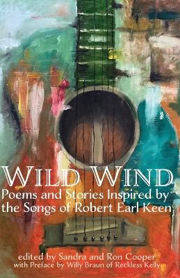 Wild Wind: Poems and Stories Inspired by the Songs of Robert Earl Keen - cover