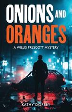 Onions and Oranges: A Willis Prescott Mystery
