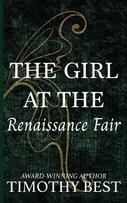 The Girl at the Renaissance Fair: A Magical Love Story - Timothy Best - cover