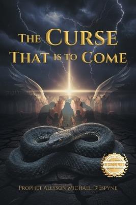 The Curse That Is To Come - Prophet Allyson Michael D'Espyne - cover