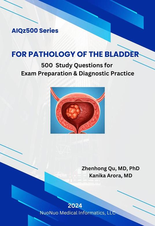 AIQz500 For Pathology of the Urinary Bladder - 500 Study Questions for Exam Preparation & Diagnostic Practice