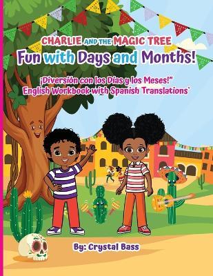 Charlie and The Magic Tree: Fun with Days and Months English Workbook with Spanish Translations - Crystal Bass - cover