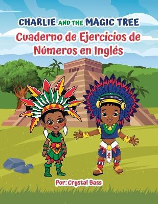Charlie and The Magic Tree: Cuaderno de Ejercicios de Números en Inglés - Crystal Bass - cover