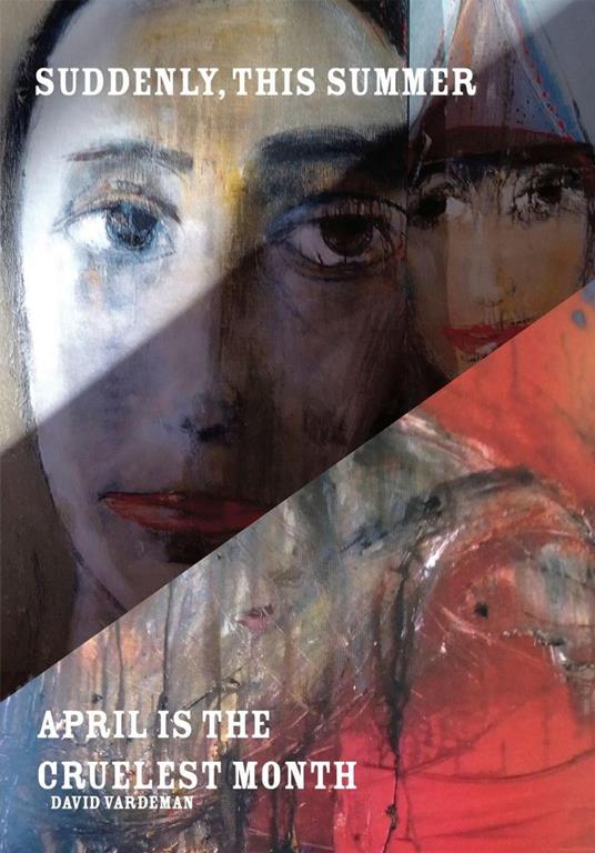 Suddenly, this Summer / April is the Cruelest Month