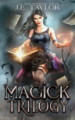 Magick Trilogy - J E Taylor - cover