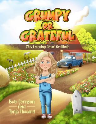Grumpy or Grateful Volume 1: Kids Learning About Gratitude - Bob Sornson,Tonja Howard - cover