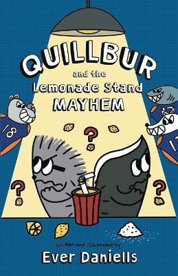 Quillbur and the Lemonade Stand Mayhem - Ever Daniells - cover