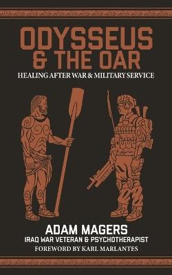 Odysseus & the Oar: Healing After War and Military Service - Adam Magers - cover