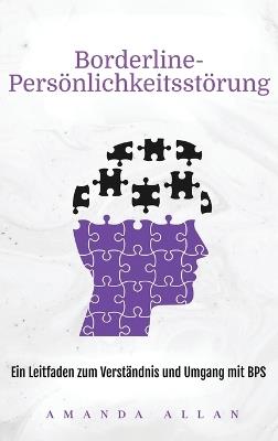 Borderline-Persönlichkeitsstörung: Ein Leitfaden zum Verständnis und Umgang mit BPS - Amanda Allan - cover