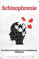 Schizophrenie: Ein Leitfaden zum Verständnis und zur Bewältigung der Schizophrenie