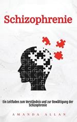 Schizophrenie: Ein Leitfaden zum Verständnis und zur Bewältigung der Schizophrenie