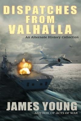 Dispatches From Valhalla - James Young - cover