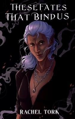 These Fates that Bind Us - Rachel Tork - cover