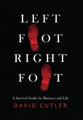 Left Foot Right Foot: Survival Guide for Business and Life - David Cutler - cover