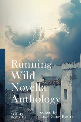 Running Wild Novella Anthology Volume 9 Book 3 - Scott Taylor,Elizabeth She,Jen Michalski - cover