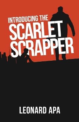 Introducing the Scarlet Scrapper - Leonard Apa - cover