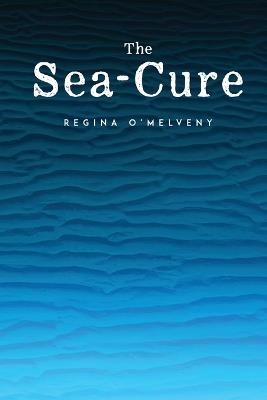 The Sea-Cure - Regina O'Melveny - cover