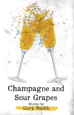 Champagne and Sour Grapes - Gary Buslik - cover