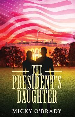 The President's Daughter - Micky O'Brady - cover