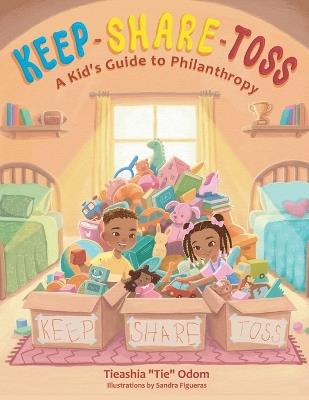 Keep, Share, Toss: A Kid's Guide to Philanthropy - Tieashia Odom - cover