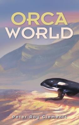 Orca World - Peter Roy Clements - cover