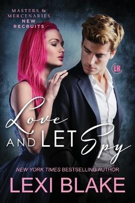 Love and Let Spy - Lexi Blake - cover