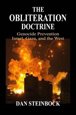 The Obliteration Doctrine: Genocide Prevention, Israel, Gaza & the West - Steinbock - cover