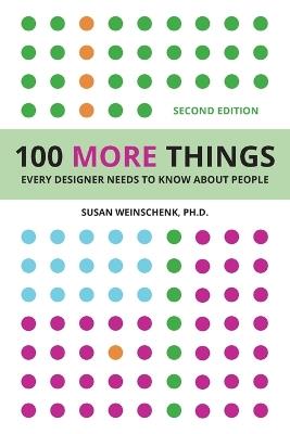 100 More Things Every Designer Needs To Know About People - Susan Weinschenk - cover