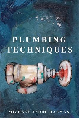 Plumbing Techniques - Michael Andre Harman - cover