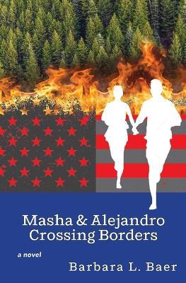 Masha & Alejandro Crossing Borders - Barbara L Baer - cover