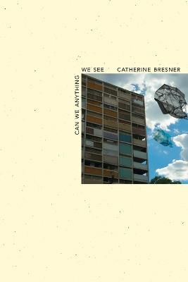 Can We Anything We See - Catherine Bresner - cover