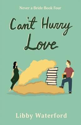 Can't Hurry Love: A Second Chance Romantic Comedy - Libby Waterford - cover