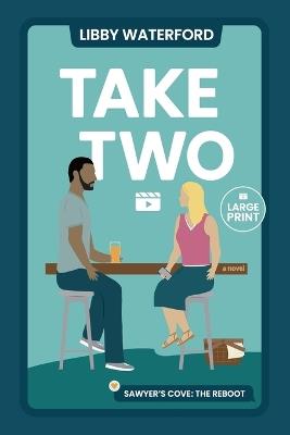 Take Two: A Small Town Hollywood Second Chance Romance (Large Print) - Libby Waterford - cover