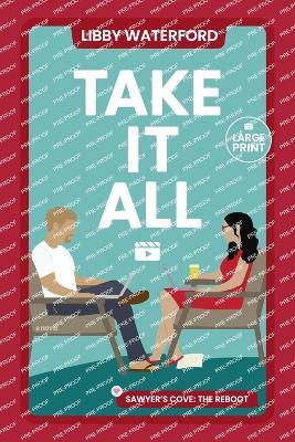 Take It All: A Small Town Hollywood Romance (Large Print) - Libby Waterford - cover