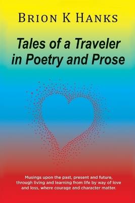 Tales of a Traveler in Poetry and Prose - Brion K Hanks - cover