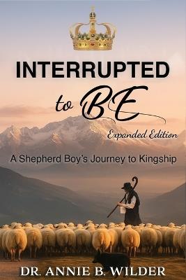 Interrupted To Be: Expanded Version - Annie B Wilder - cover