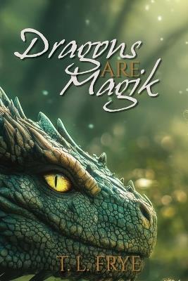 Dragons are Magik - T L Frye - cover