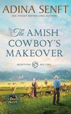 The Amish Cowboy's Makeover (Large Print Hardcover) - Adina Senft - cover
