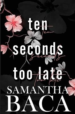 Ten Seconds Too Late - Samantha Baca - cover