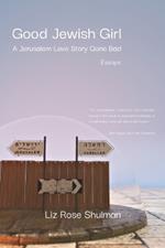 Good Jewish Girl: A Jerusalem Love Story Gone Bad
