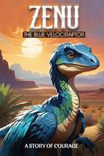 Zenu, The Blue Velociraptor: A Story of Courage