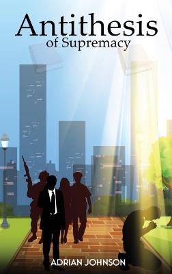 Antithesis of Supremacy: Parallel Universe - Adrian Johnson - cover