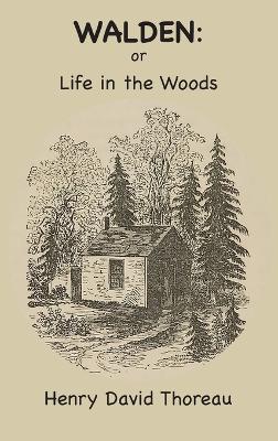 Walden: Or, Life in the Woods - Henry David Thoreau - cover